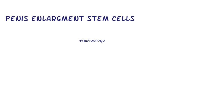 Penis Enlargment Stem Cells