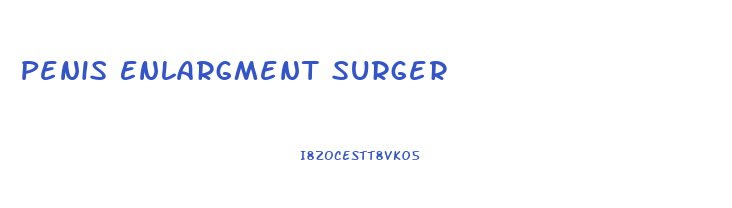 Penis Enlargment Surger