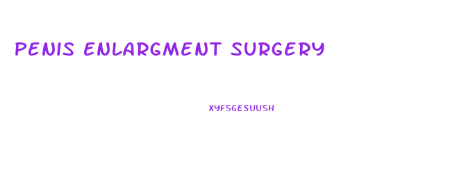 Penis Enlargment Surgery 