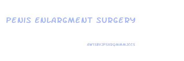 Penis Enlargment Surgery 