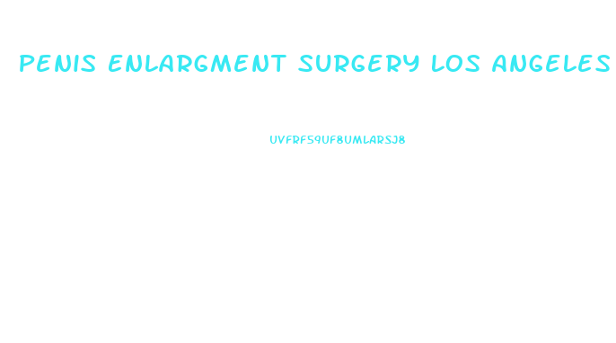 Penis Enlargment Surgery Los Angeles