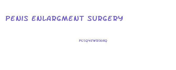 Penis Enlargment Surgery