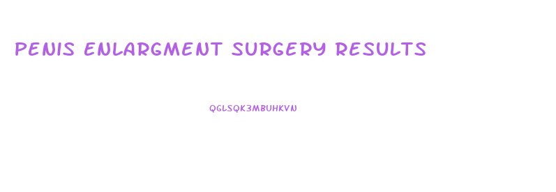 Penis Enlargment Surgery Results