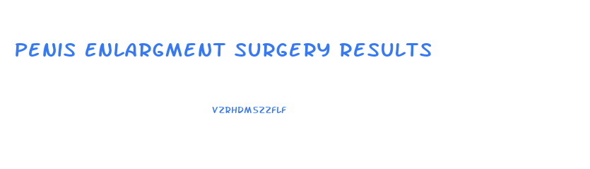 Penis Enlargment Surgery Results