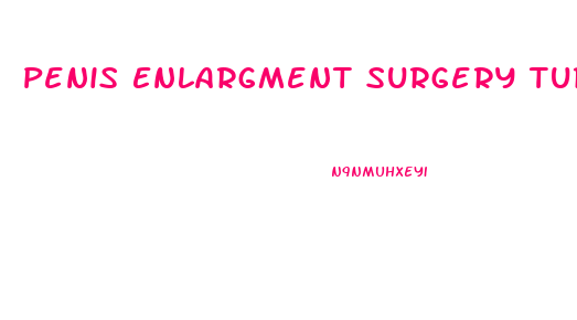 Penis Enlargment Surgery Turkey