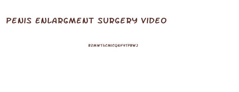 Penis Enlargment Surgery Video