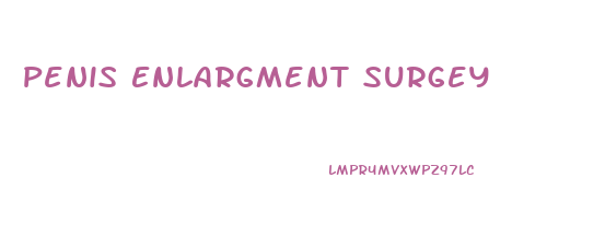 Penis Enlargment Surgey