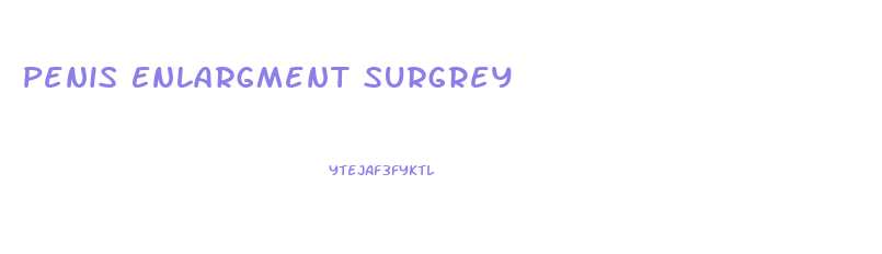 Penis Enlargment Surgrey