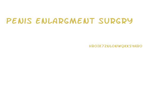 Penis Enlargment Surgry