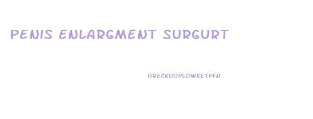 Penis Enlargment Surgurt