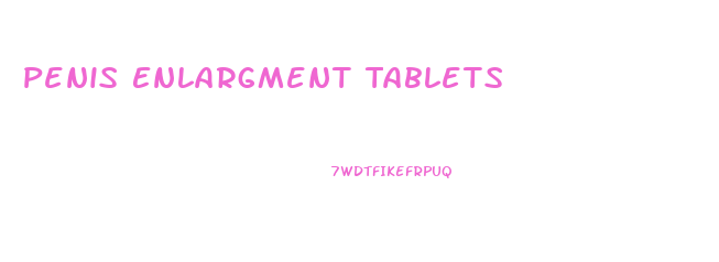 Penis Enlargment Tablets