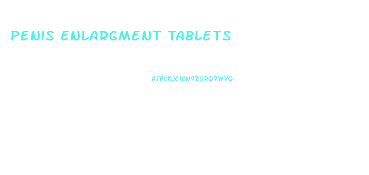 Penis Enlargment Tablets