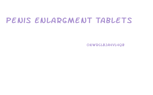 Penis Enlargment Tablets