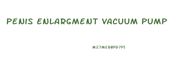 Penis Enlargment Vacuum Pump