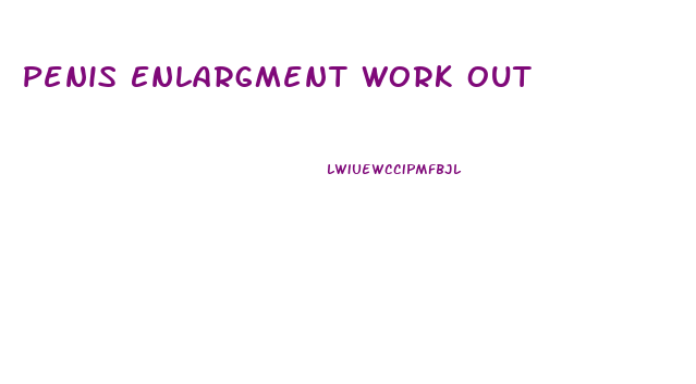 Penis Enlargment Work Out