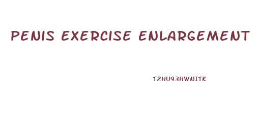 Penis Exercise Enlargement