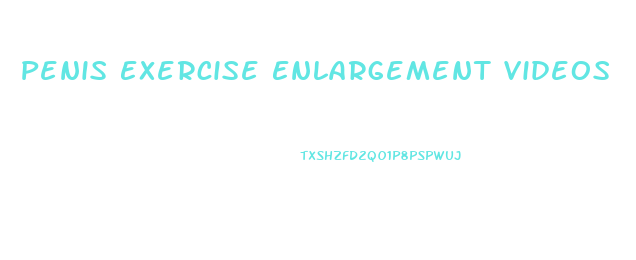 Penis Exercise Enlargement Videos