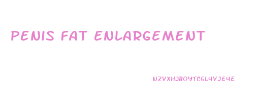 Penis Fat Enlargement