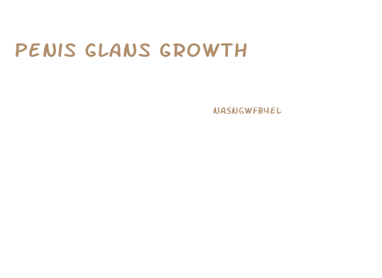 Penis Glans Growth