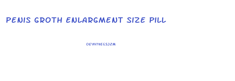 Penis Groth Enlargment Size Pill