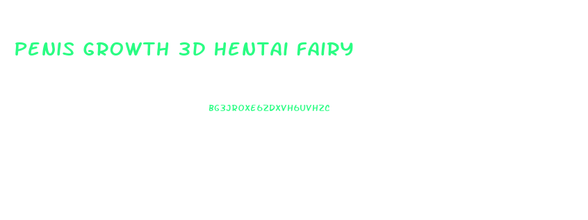 Penis Growth 3d Hentai Fairy