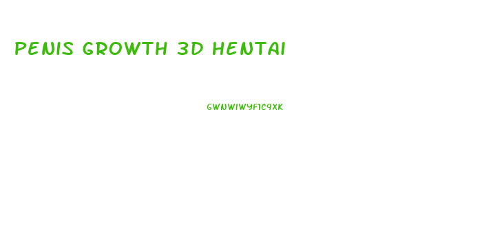 Penis Growth 3d Hentai