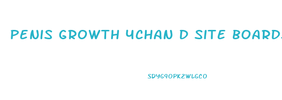 Penis Growth 4chan D Site Boards 4chan Org