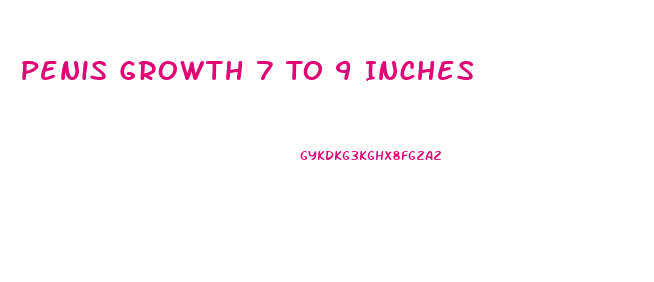 Penis Growth 7 To 9 Inches