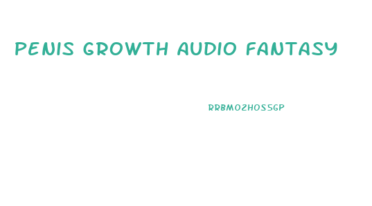 Penis Growth Audio Fantasy