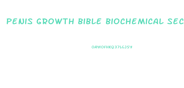 Penis Growth Bible Biochemical Secret