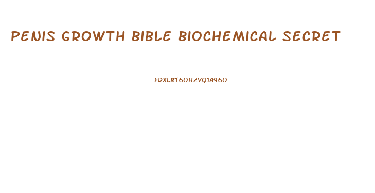 Penis Growth Bible Biochemical Secret