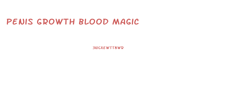 Penis Growth Blood Magic