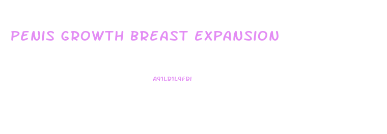 Penis Growth Breast Expansion
