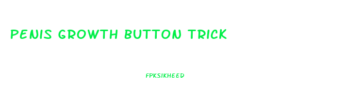 Penis Growth Button Trick