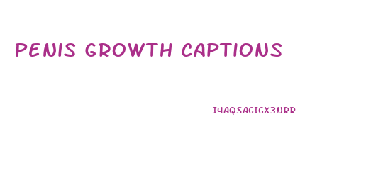 Penis Growth Captions