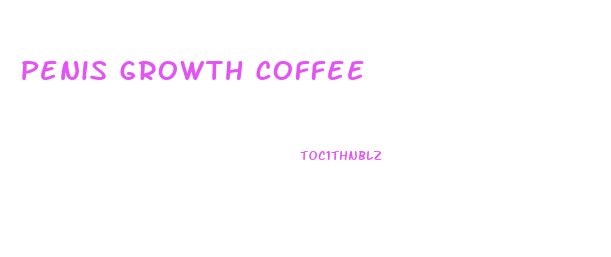 Penis Growth Coffee