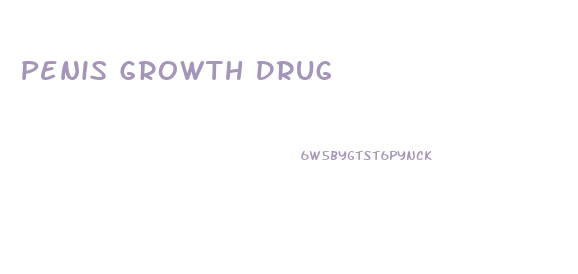 Penis Growth Drug