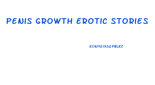 Penis Growth Erotic Stories