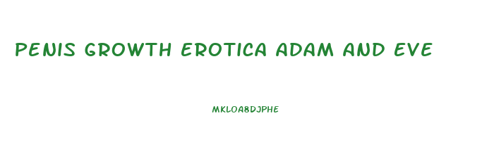 Penis Growth Erotica Adam And Eve
