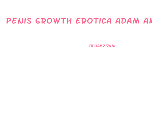 Penis Growth Erotica Adam And Eve