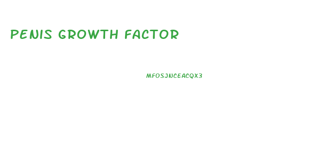 Penis Growth Factor