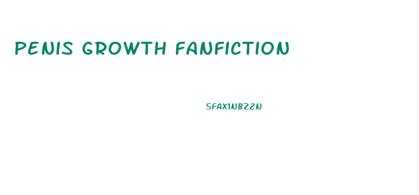 Penis Growth Fanfiction