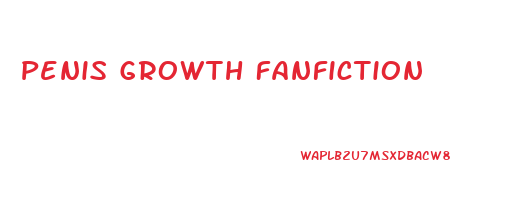 Penis Growth Fanfiction