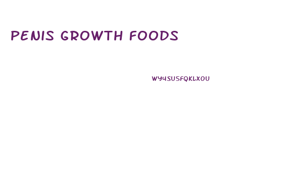 Penis Growth Foods