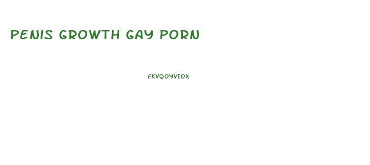 Penis Growth Gay Porn