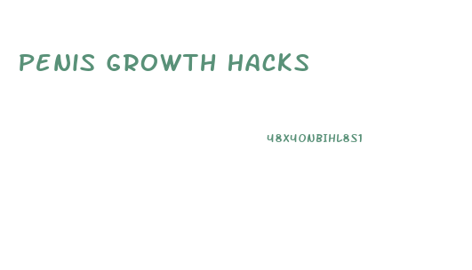 Penis Growth Hacks