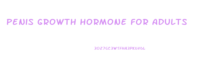 Penis Growth Hormone For Adults