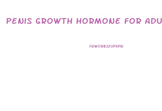 Penis Growth Hormone For Adults