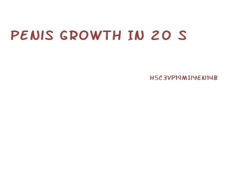 Penis Growth In 20 S