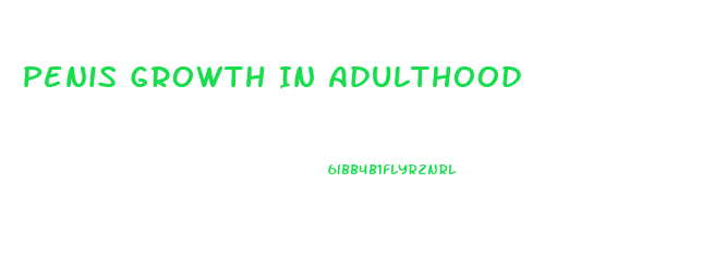 Penis Growth In Adulthood